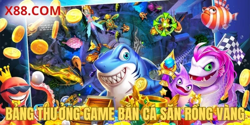 Bảng thưởng game bắn cá săn rồng vàng