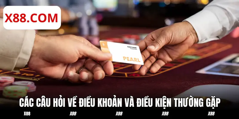 Các câu hỏi về điều khoản và điều kiện thường gặp