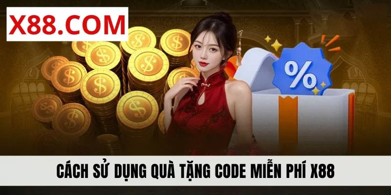 Cách sử dụng quà tặng code miễn phí X88