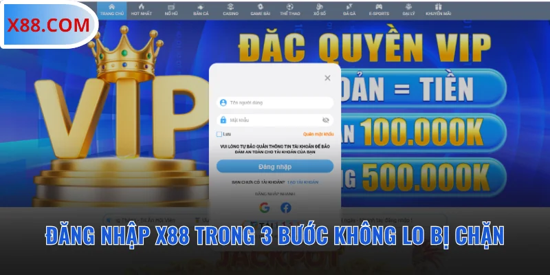 Đăng Nhập X88 Trong 3 Bước Không Lo Website Bị Chặn