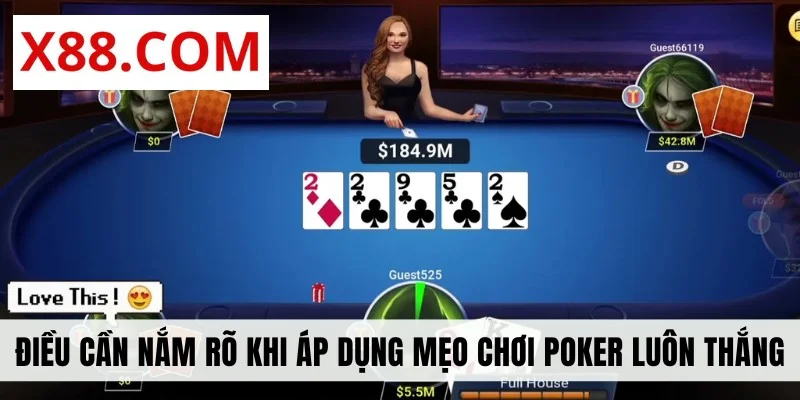 Điều cần nắm rõ khi áp dụng mẹo chơi Poker luôn thắng
