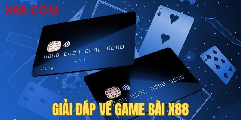 Giải đáp về game bài X88