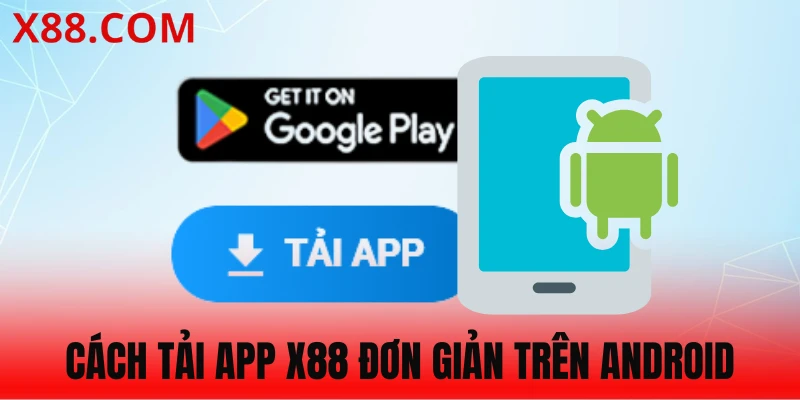 Hướng dẫn tải app X88 về Android chi tiết