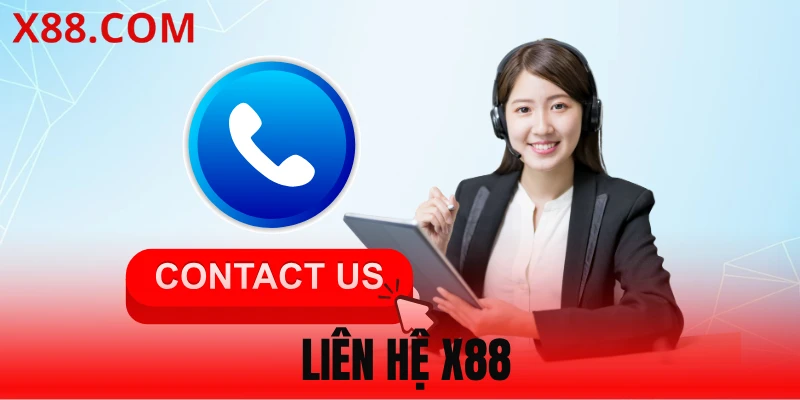 Liên Hệ X88 - Hỗ Trợ Nhanh, Chuyên Nghiệp Mọi Vấn Đề