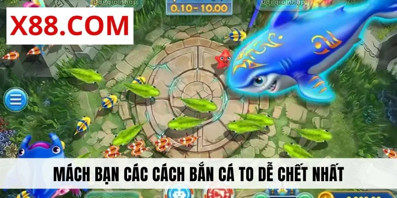 Mách bạn các cách bắn cá to dễ chết nhất
