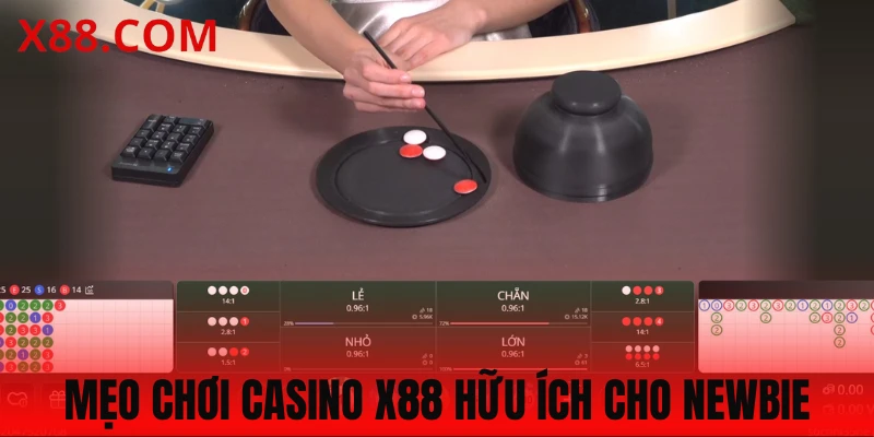 Mẹo chơi Casino X88 hiệu quả cho người mới