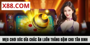 Mẹo Chơi Xóc Đĩa Chắc Ăn Luôn Thắng Đậm Dành Cho Tân BinhMẹo Chơi Xóc Đĩa Chắc Ăn Luôn Thắng Đậm Dành Cho Tân Binh