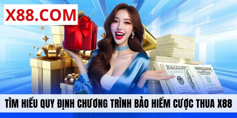 Tìm hiểu quy định chương trình bảo hiểm cược thua X88